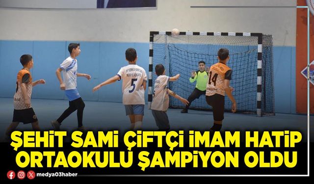 Şehit Sami Çiftçi İmam Hatip Ortaokulu şampiyon oldu