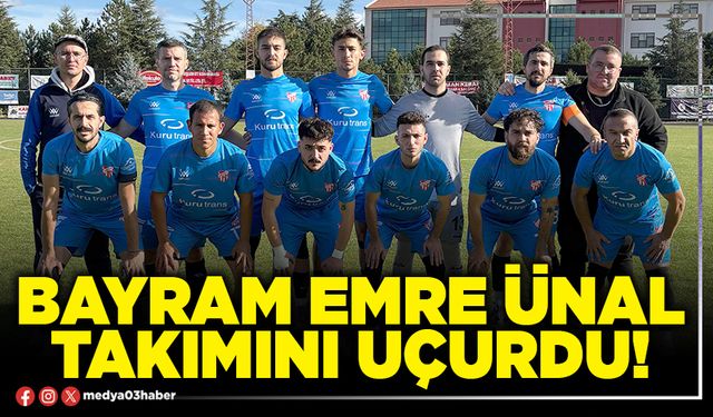 Bayram Emre Ünal takımını uçurdu!