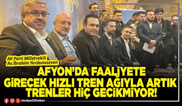 Afyon’da faaliyete girecek hızlı tren ağıyla artık trenler hiç gecikmiyor!