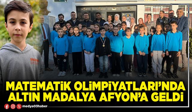 Matematik Olimpiyatları’nda altın madalya Afyon’a geldi