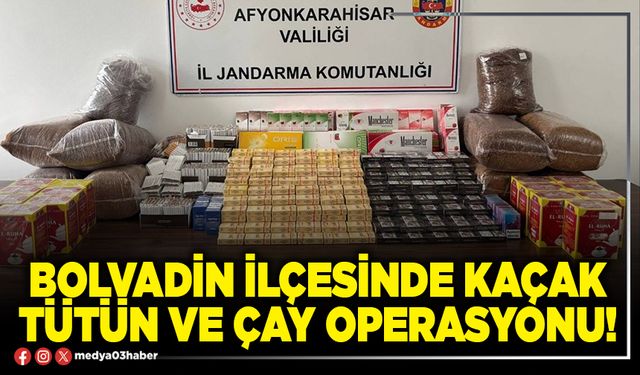 Bolvadin ilçesinde kaçak tütün ve çay operasyonu!