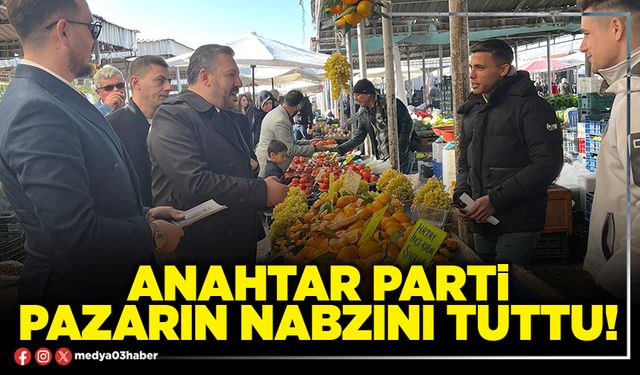 Anahtar Parti pazarın nabzını tuttu!
