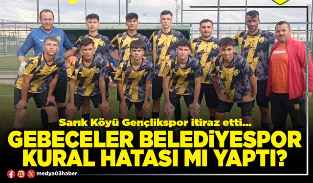 Gebeceler Belediyespor kural hatası mı yaptı?
