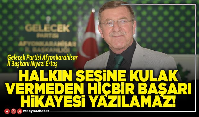 Halkın sesine kulak vermeden hiçbir başarı hikâyesi yazılamaz!