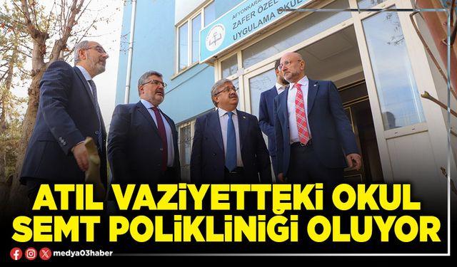 Atıl vaziyetteki okul semt polikliniği oluyor