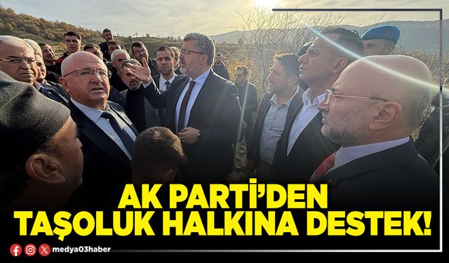 AK Parti’den Taşoluk halkına destek!