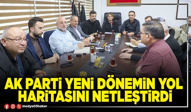 AK Parti yeni dönemin yol haritasını netleştirdi