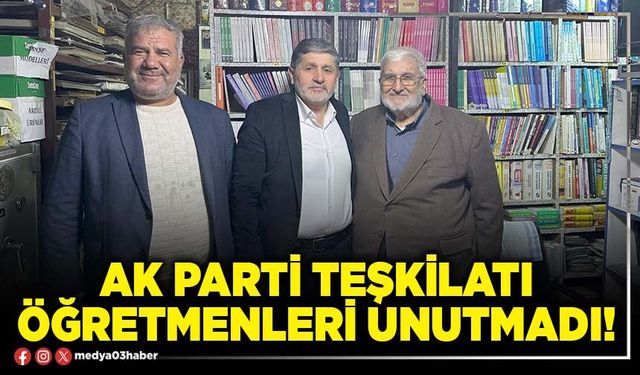 AK Parti teşkilatı öğretmenleri unutmadı!