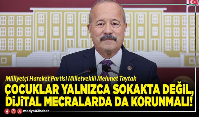 Çocuklar yalnızca sokakta değil, dijital mecralarda da korunmalı!