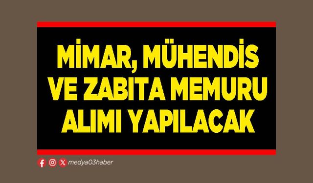 Mimar, Mühendis ve Zabıta alımı yapılacak