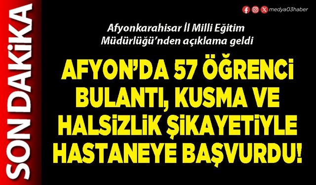 Afyon’da 57 öğrenci bulantı, kusma ve halsizlik şikayetiyle hastaneye başvurdu!