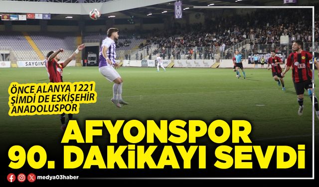 Afyonspor 90. Dakikayı sevdi