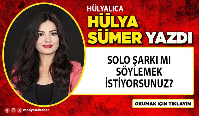Solo şarkı mı söylemek istiyorsunuz?