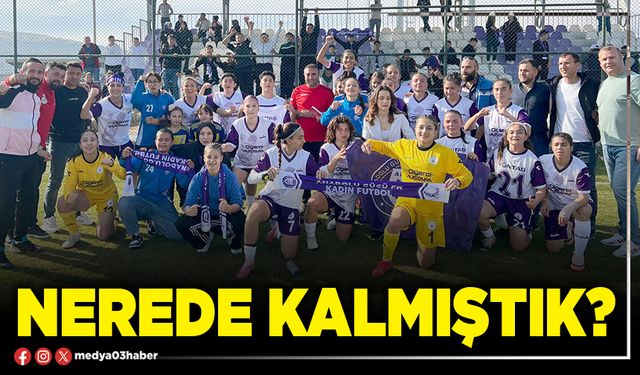 Nerede kalmıştık?