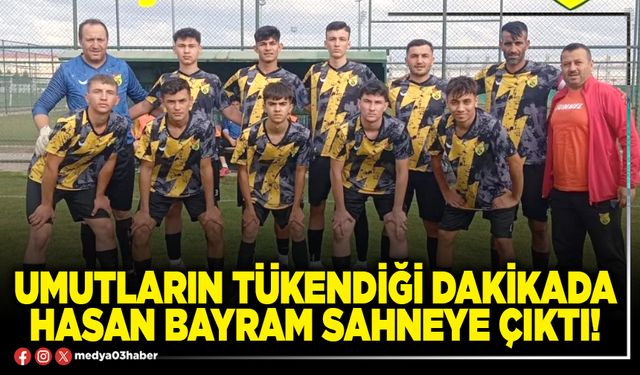 Umutların tükendiği dakikada Hasan Bayram sahneye çıktı!