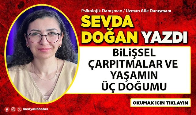 Bilişsel Çarpıtmalar ve Yaşamın Üç Doğumu