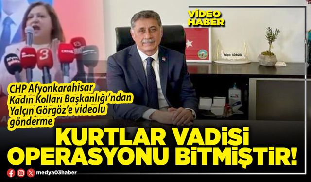 Kurtlar vadisi operasyonu bitmiştir!