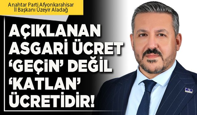 Açıklanan asgari ücret ‘Geçin’ değil ‘Katlan’ ücretidir!