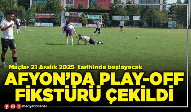Afyon’da Play-Off fikstürü çekildi