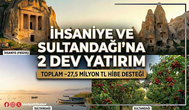 İhsaniye ve Sultandağı’na 2 dev yatırım