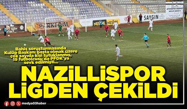 Nazillispor ligden çekildi