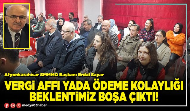 Vergi affı yada ödeme kolaylığı beklentimiz boşa çıktı!