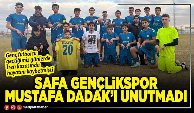 Safa Gençlikspor Mustafa Dadak’ı unutmadı