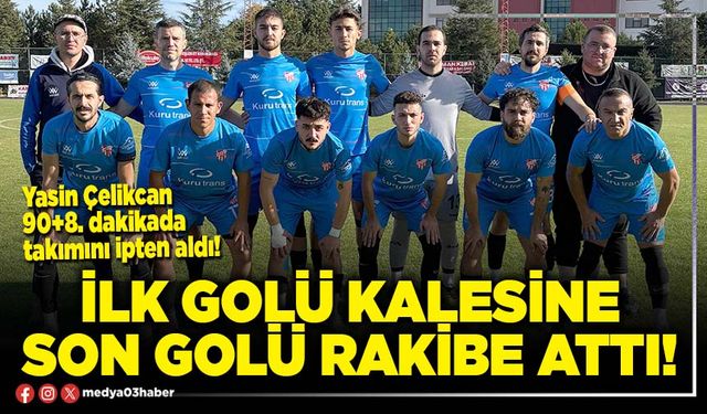 İlk golü kalesine son golü rakibe attı!