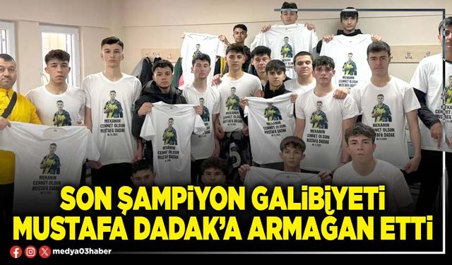 Son şampiyon galibiyeti Mustafa Dadak’a armağan etti