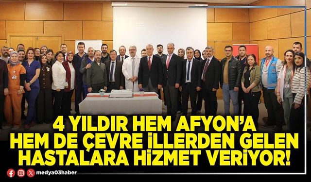 4 yıldır hem Afyon’a hem de çevre illerden gelen hastalara hizmet veriyor!