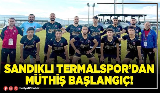 Sandıklı Termalspor’dan müthiş başlangıç!