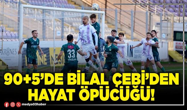 90+5’de Bilal Çebi’den hayat öpücüğü!