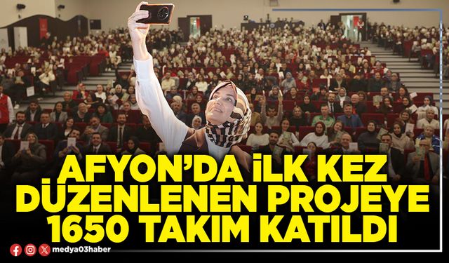 Afyon’da ilk kez düzenlenen projeye 1650 takım katıldı