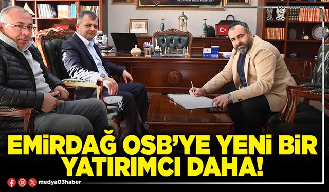 Emirdağ OSB’ye yeni bir yatırımcı daha!