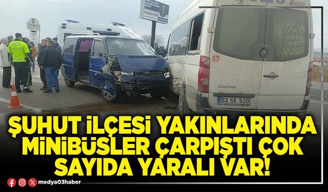 Şuhut ilçesi yakınlarında minibüsler çarpıştı çok sayıda yaralı var!