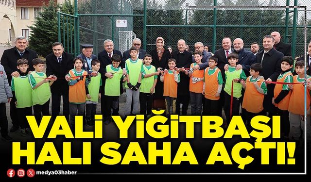 Vali Yiğitbaşı halı saha açtı!