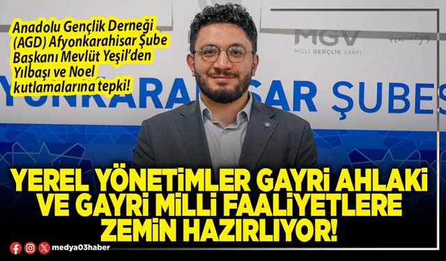 Yerel yönetimler gayri ahlaki ve gayri milli faaliyetlere zemin hazırlıyor!
