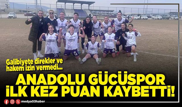 Anadolu Gücüspor ilk kez puan kaybetti!