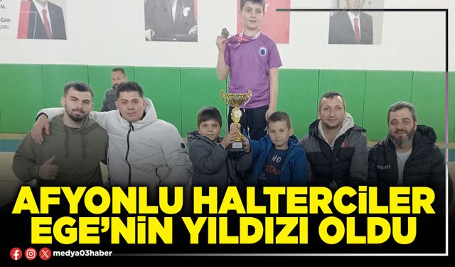 Afyonlu Halterciler Ege’nin yıldızı oldu