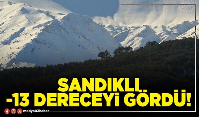 Sandıklı -13 dereceyi gördü!