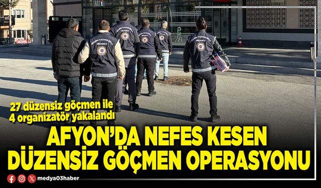 Afyon’da nefes kesen düzensiz göçmen operasyonu