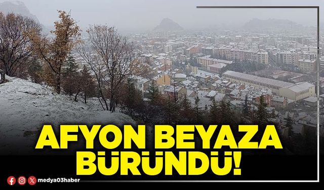 Afyon beyaza büründü!