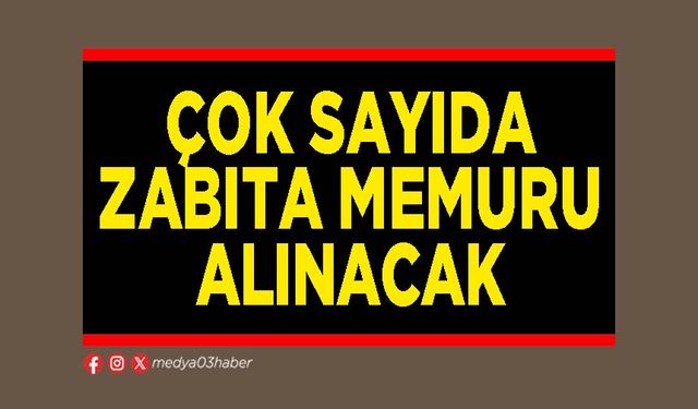 Çok sayıda zabıta memuru alınacak