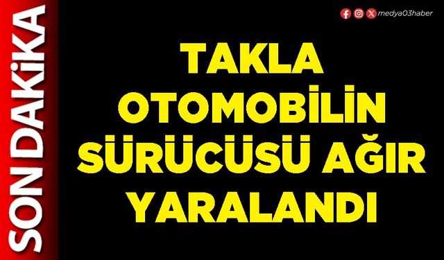 Takla otomobilin sürücüsü ağır yaralandı