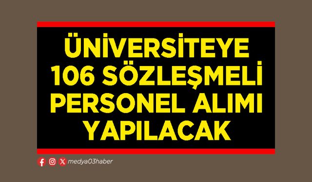 Üniversiteye 106 sözleşmeli personel alımı yapılacak