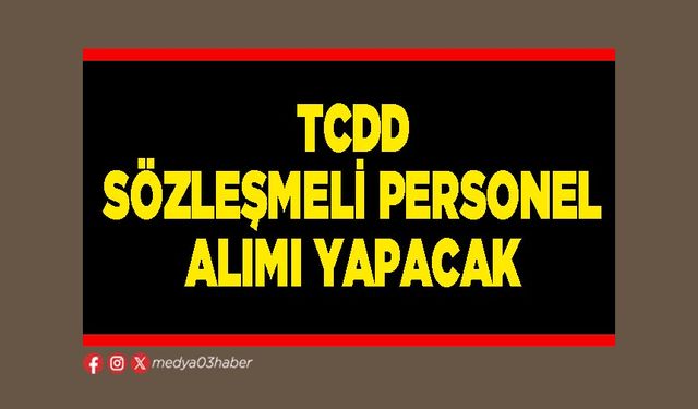 TCDD sözleşmeli personel alımı yapacak