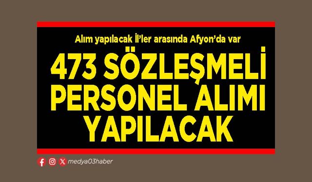 473 sözleşmeli personel alımı yapılacak
