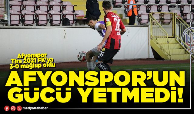 Afyonspor’un gücü yetmedi!