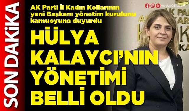 Hülya Kalaycı’nın yönetimi belli oldu