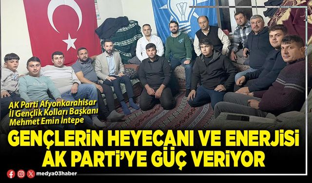 Gençlerin heyecanı ve enerjisi AK Parti’ye güç veriyor